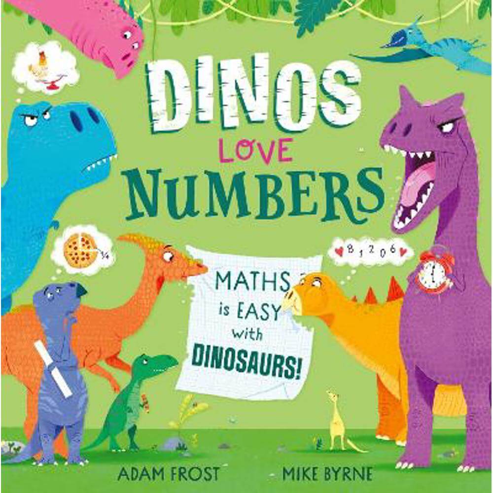 Dinos Love Numbers: Maths is easy with dinosaurs! (Paperback) - Adam Frost